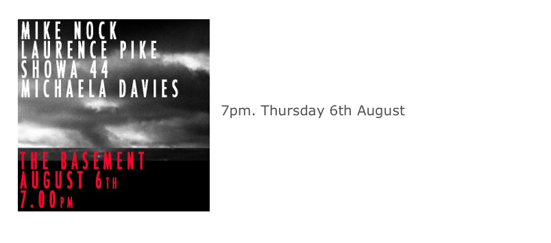 ￼


MIKE NOCK / LAWRENCE PIKE / 
SHOWA 44 / MICHAELA DAVIES
7pm. Thursday 6th August The Basement, Sydney




