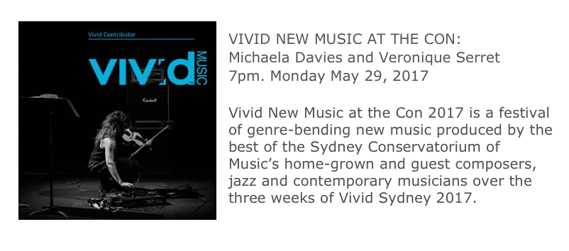 ￼
VIVID NEW MUSIC AT THE CON:
Michaela Davies and Veronique Serret
7pm. Monday May 29, 2017
Sydney Conservatorium of Music
Vivid New Music at the Con 2017 is a festival of genre-bending new music produced by the best of the Sydney Conservatorium of Music’s home-grown and guest composers, jazz and contemporary musicians over the three weeks of Vivid Sydney 2017.